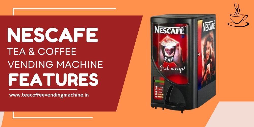 Nescafe tea coffee vending machine features