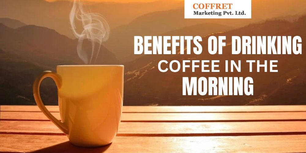 benefits of drinking coffee in the morning