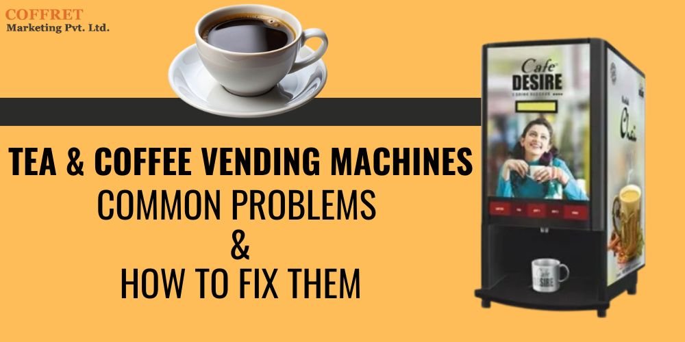 Tea coffee vending machine problems